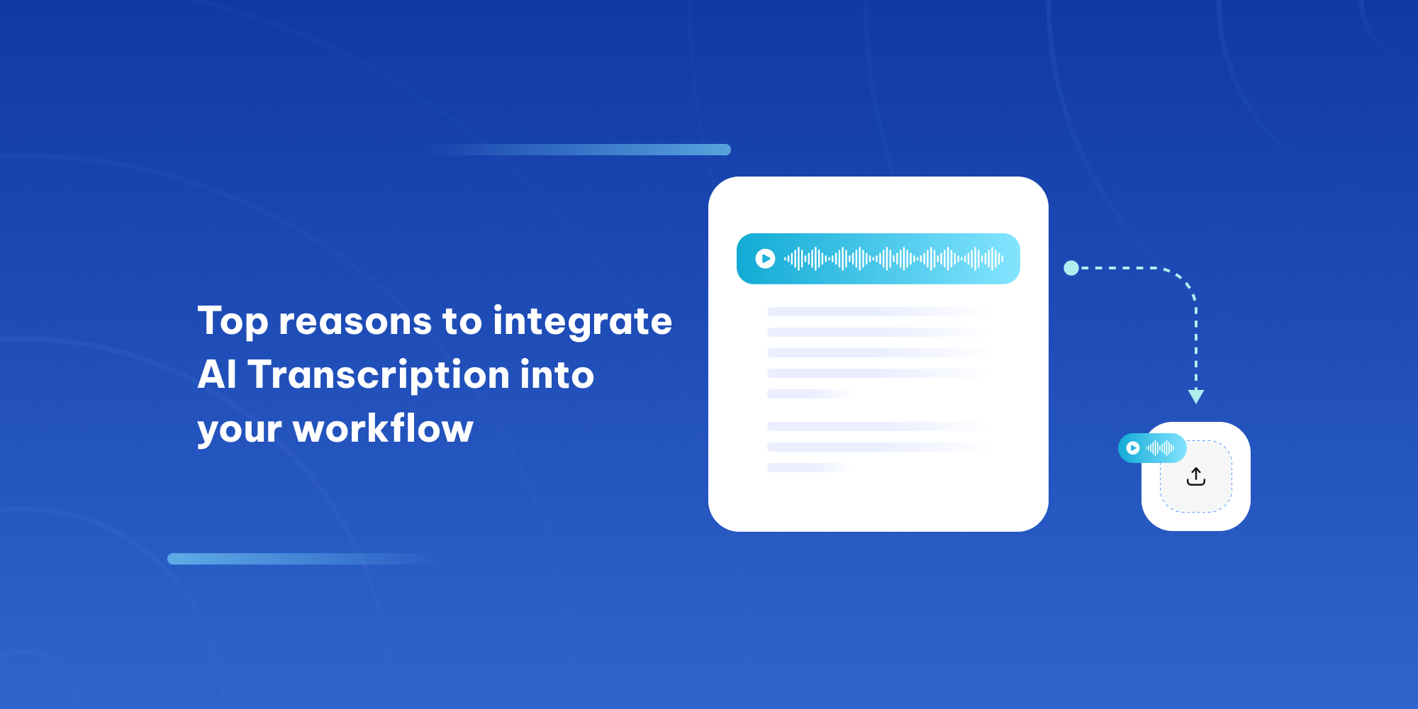 Top reasons to integrate AI Transcription into your workflow